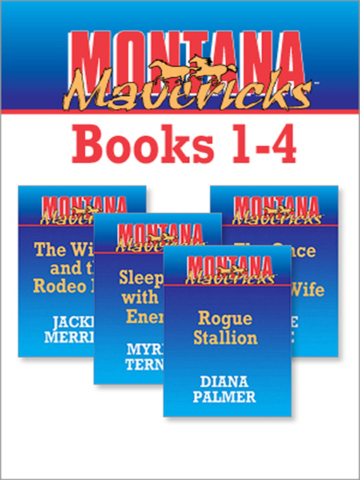 Title details for Montana Mavericks Books 1 - 4: Rogue Stallion\The Widow And The Rodeo Man\Sleeping With The Enemy\The Once And Future Wife by Diana Palmer - Available